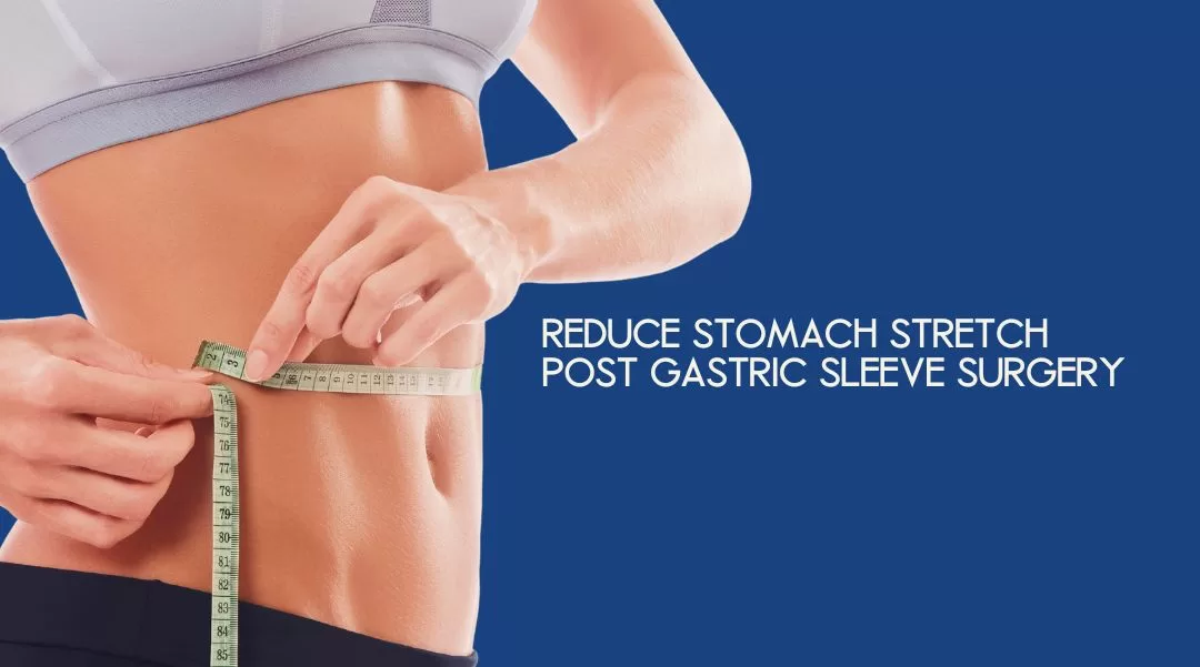 Reduce stomach stretch post gastric sleeve surgery by Dr Ravi Rao, Perth, Western Australia